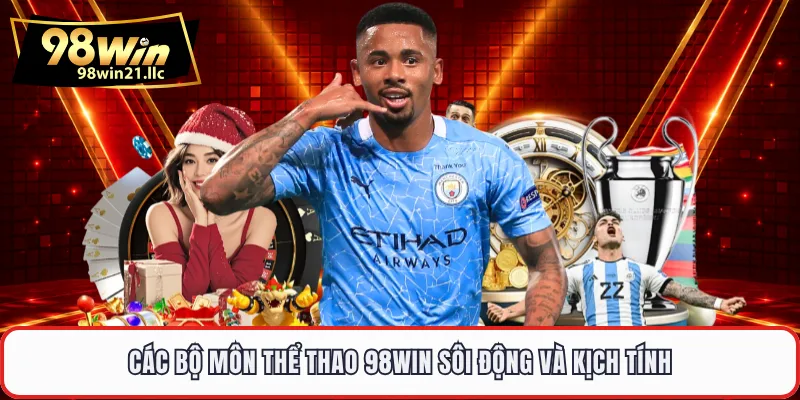 Các bộ môn thể thao 98WIN sôi động và kịch tính