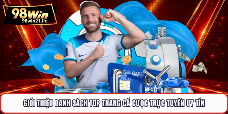 Giới thiệu danh sách top trang cá cược trực tuyến uy tín