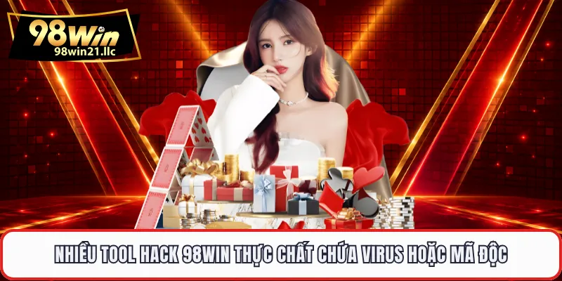 Nhiều tool hack 98WIN thực chất chứa virus hoặc mã độc
