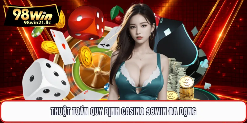 Thuật toán quy định casino 98WIN đa dạng