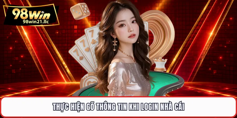 Thực hiện gõ thông tin khi login nhà cái